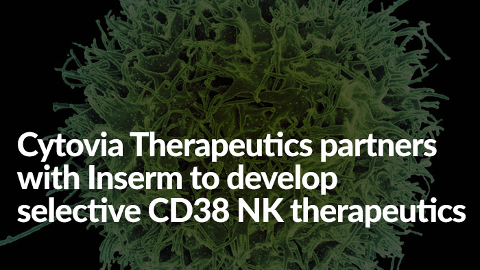 Cytovia Therapeutics partners with Inserm to develop selective CD38 NK ...